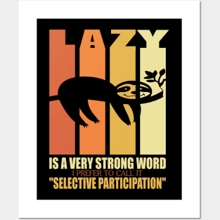 Lazy is a strong word I prefer to call it selective participation..Sloth funny gift Posters and Art